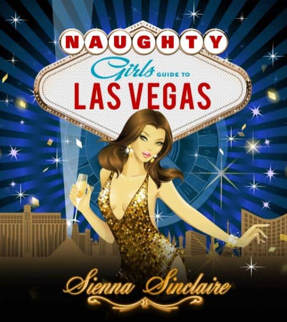Naughty Girls Guide to Las Vegas by Sienna Sinclaire