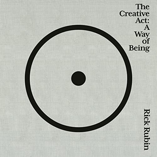 The Creative Act: A Way of Being by Rick Rubin