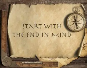 Begin With The End In Mind